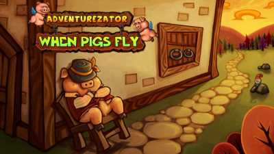 Adventurezator: When Pigs Fly