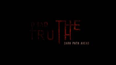 DeadTruth: The Dark Path Ahead