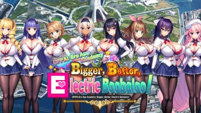 OPPAI Ero App Academy Bigger, Better, Electric Boobaloo!